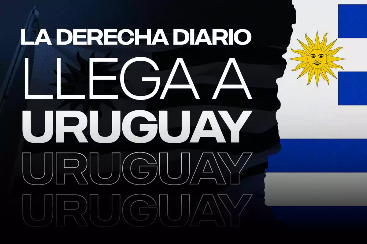 Texto en la imagen que dice "La Derecha Diario llega a Uruguay" con la bandera de Uruguay al fondo.