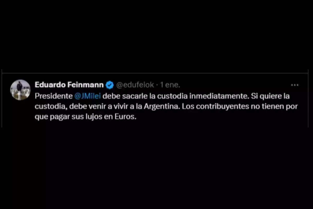 Captura de pantalla de un tuit de Eduardo Feinmann dirigido al presidente Javier Milei, sugiriendo que se le retire la custodia si no vive en Argentina, mencionando que los contribuyentes no deberían pagar sus lujos en euros.