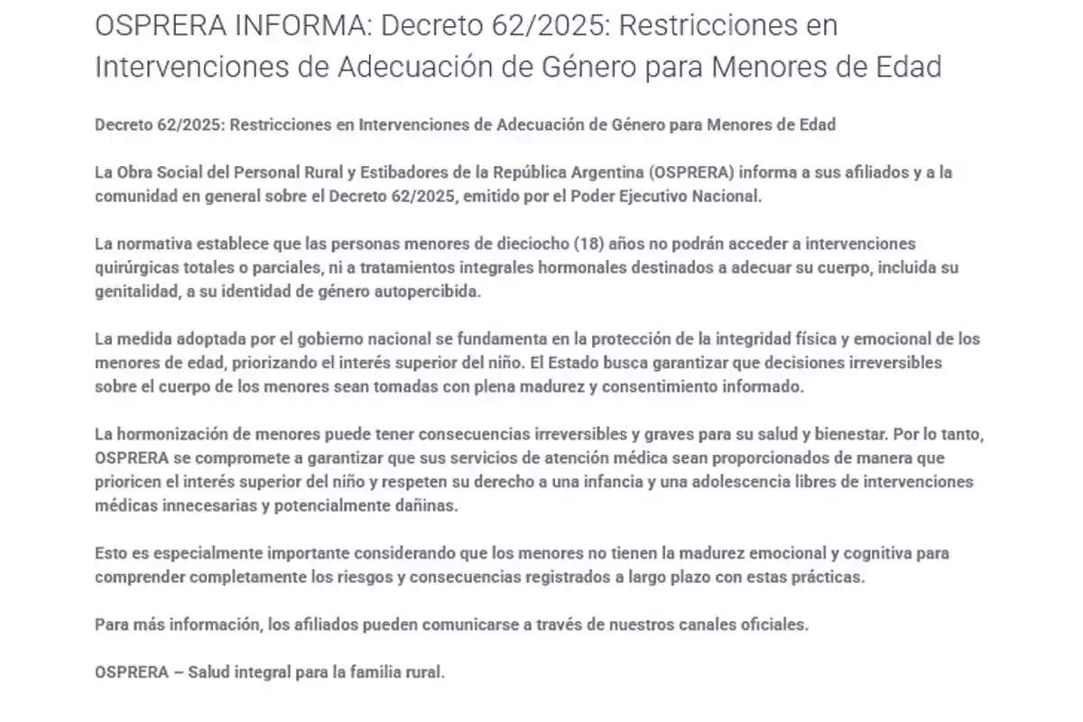 OSPRERA reports on Decree 62/2025, which establishes restrictions on gender adjustment interventions for minors, prohibiting surgeries and hormonal treatments until the age of 18. The measure aims to protect the physical and emotional integrity of minors, ensuring that irreversible decisions are made with maturity and informed consent. OSPRERA guarantees that its medical services respect the best interests of the child, avoiding unnecessary interventions. For more information, members can contact through official channels.