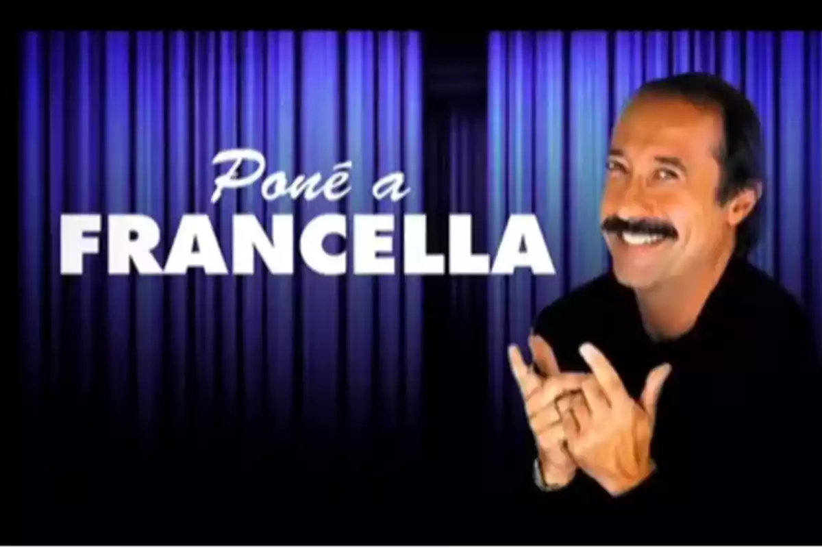 Un hombre sonriente con bigote y fondo de cortinas azules junto al texto "Poné a Francella".