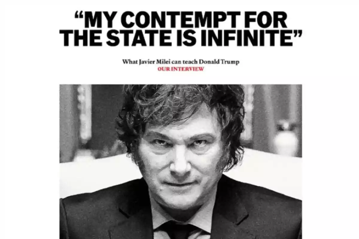 Un hombre con expresión seria en una imagen en blanco y negro con un texto en la parte superior que dice "My contempt for the state is infinite" y una línea adicional que menciona una entrevista sobre lo que Javier Milei puede enseñar a Donald Trump.